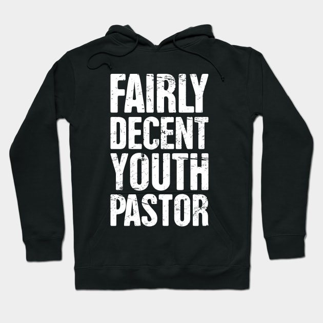 Fairly Decent Youth Pastor - Christian Design Hoodie by MeatMan